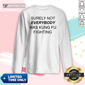 Surely Not Everybody Was Kung Fu Long-sleeved