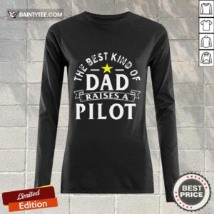 The Best Kind Of Dad Raises A Pilot Long-sleeved