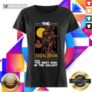 The Dadalorian The Best Dad Ladies Tee