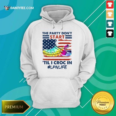 The Party Don't Start Til Croc In LNP Life Hoodie
