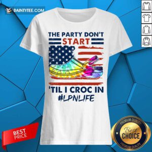 The Party Don't Start Til Croc In LNP Life Ladies Tee