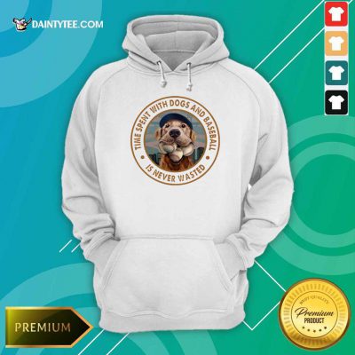 Time With Dogs And Baseball Hoodie