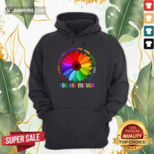 You Are Enough Flower LGBT Hoodie