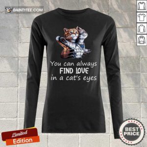 You Can Always Find Love In A Cat's Eyes Long-sleeved