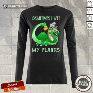Dragon Sometimes I Wet My Plants Long-sleeved