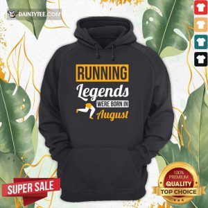 Running Legends Were Born In August Hoodie