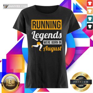 Running Legends Were Born In August Ladies Tee