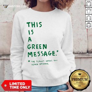 This Is A Green Message Earth Day Sweater