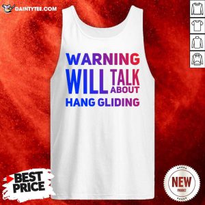 Warning Will Talk About Hang Gliding Tank Top