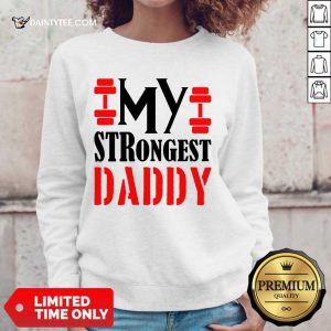 My Strongest Daddy Sweatshirt