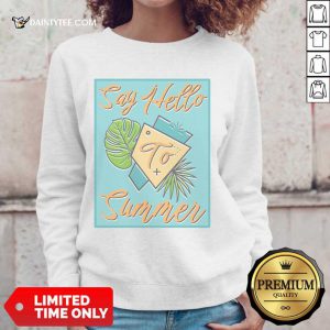 Say Hello To Summer Poster Sweatshirt