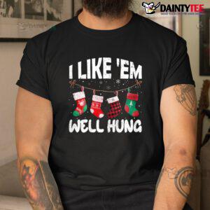 I Like 'em Well Hung Funny Christmas Socks Shirt