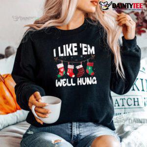I Like 'em Well Hung Funny Christmas Socks Shirt