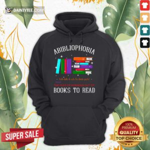 Nice Abibliophobia Bibliophilia Fear Read Bibliophile Bookworm Hoodie
