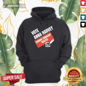 Pretty Anna Harvey For Sharon Township Hoodie