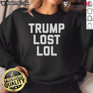 Funny Trump Lost LOL Sweatshirt featuring humorous graphics and text, perfect for expressing political humor and style.