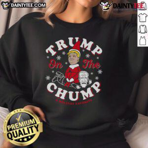 Funny Trump on the Chump Christmas sweatshirt featuring a humorous design for holiday festivities and gift giving.