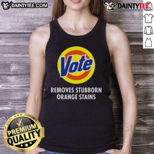 Funny Vote Removes Stubborn Orange Stains Anti-Trump Tank Top with humorous design for political satire and activism.