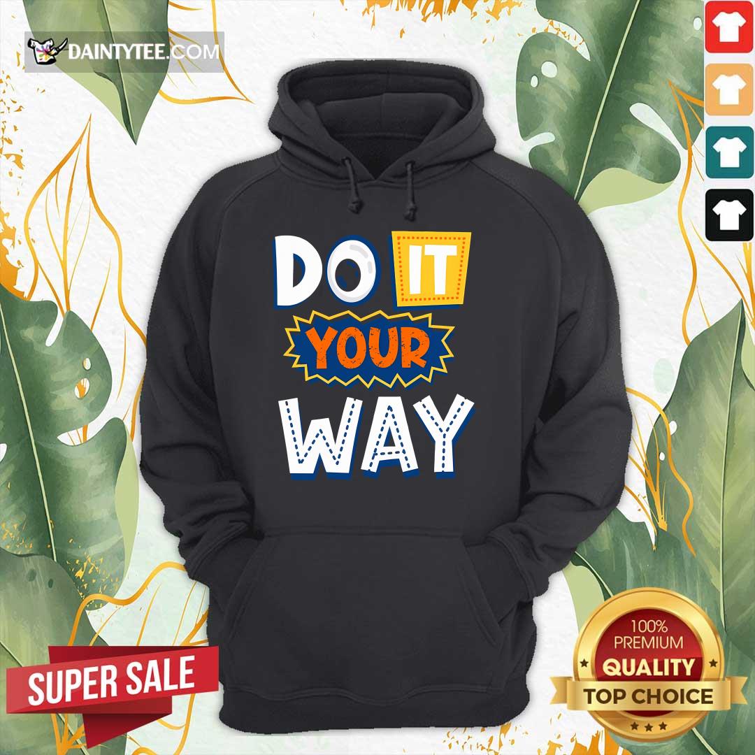 Good Do It Your Way Hoodie