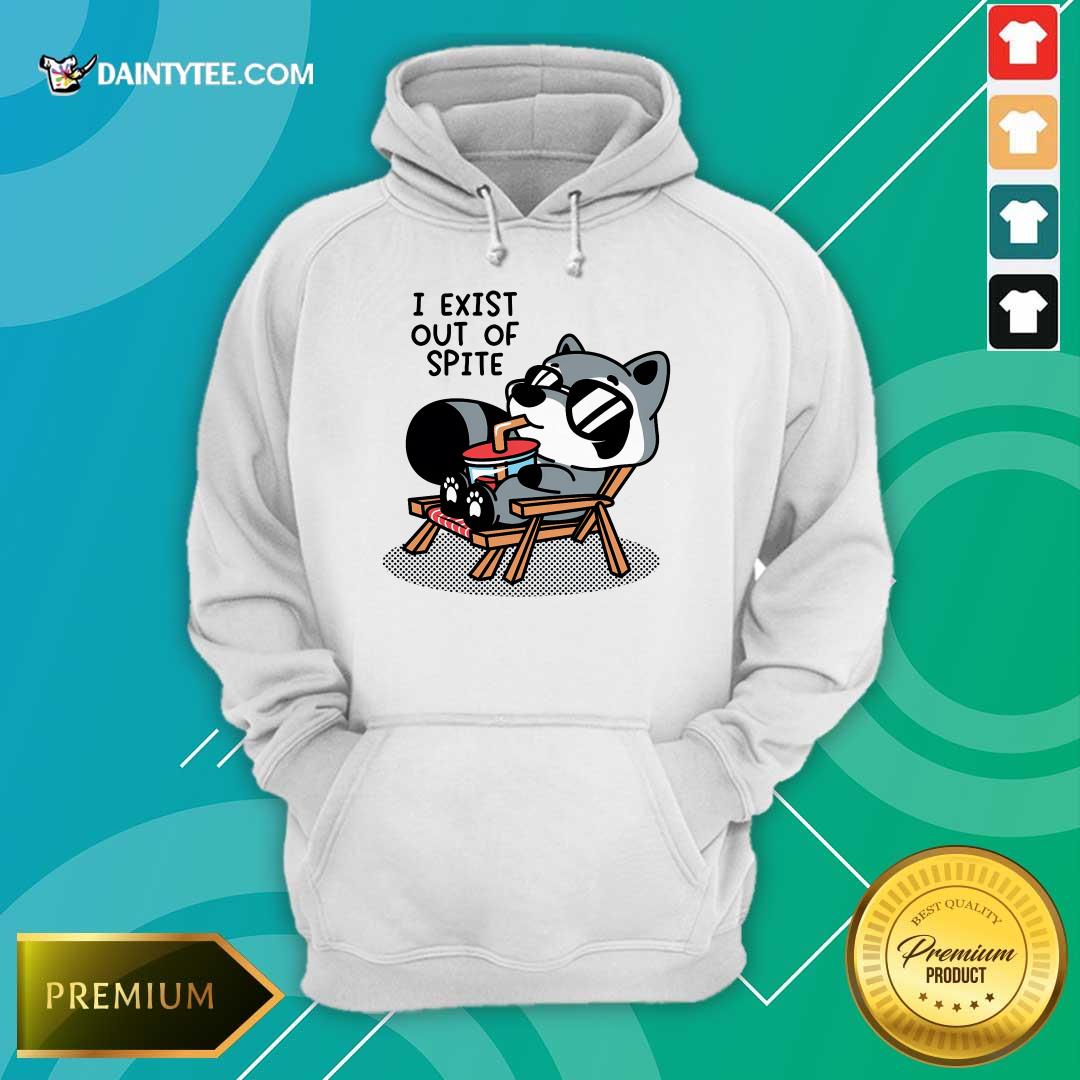 Good I Exist Out Of Spite Hoodie