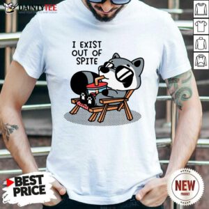 Good I Exist Out Of Spite T-Shirt