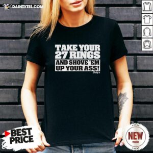 Hot Take Your 27 Rings And Shove 'Em Up Your Ass V-neck