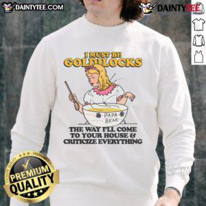 Funny Goldilocks sweatshirt featuring a humorous quote about critiquing everything at friends' houses.