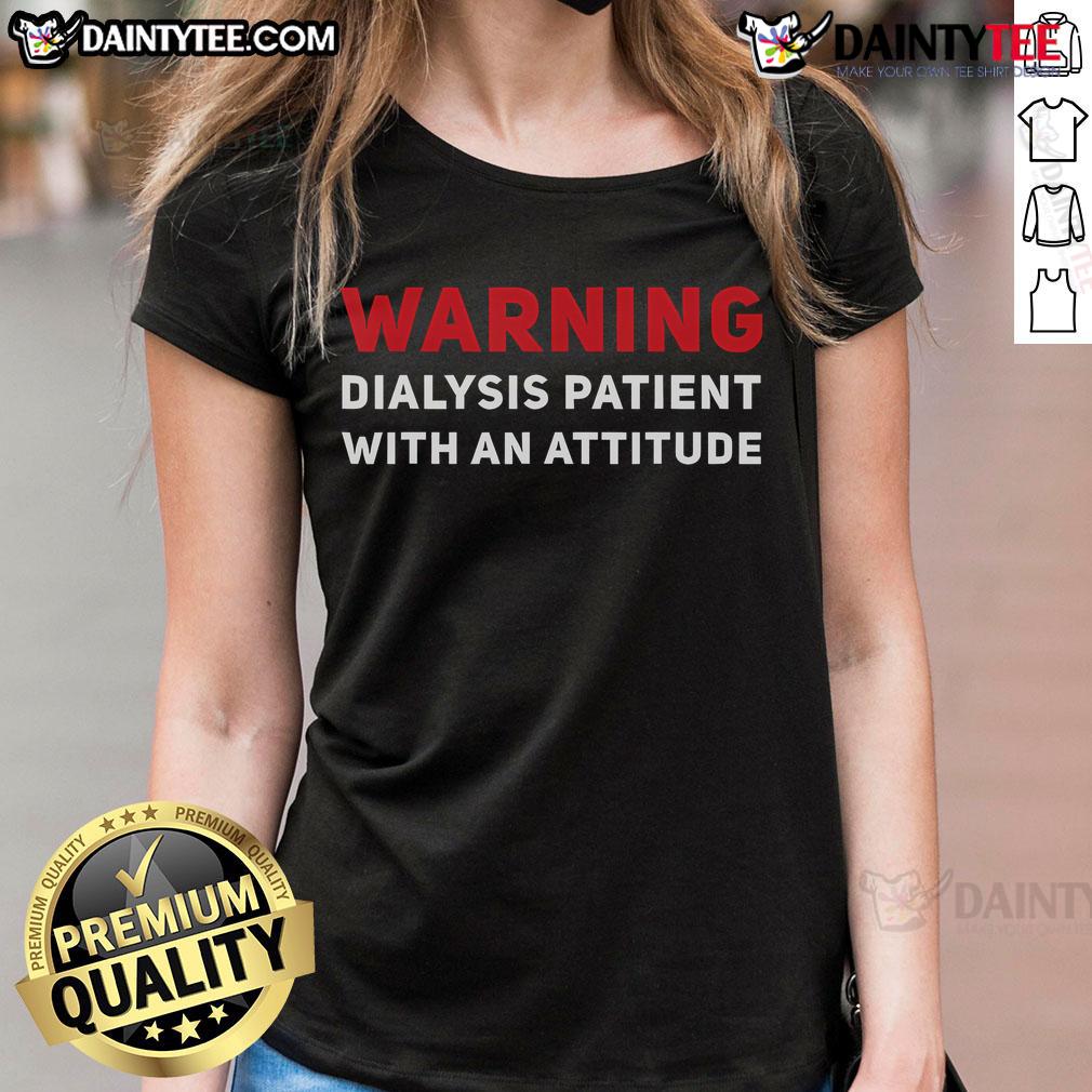 Funny kidney dialysis patient with an attitude wearing a ladies tee, showcasing humor and resilience during treatment.