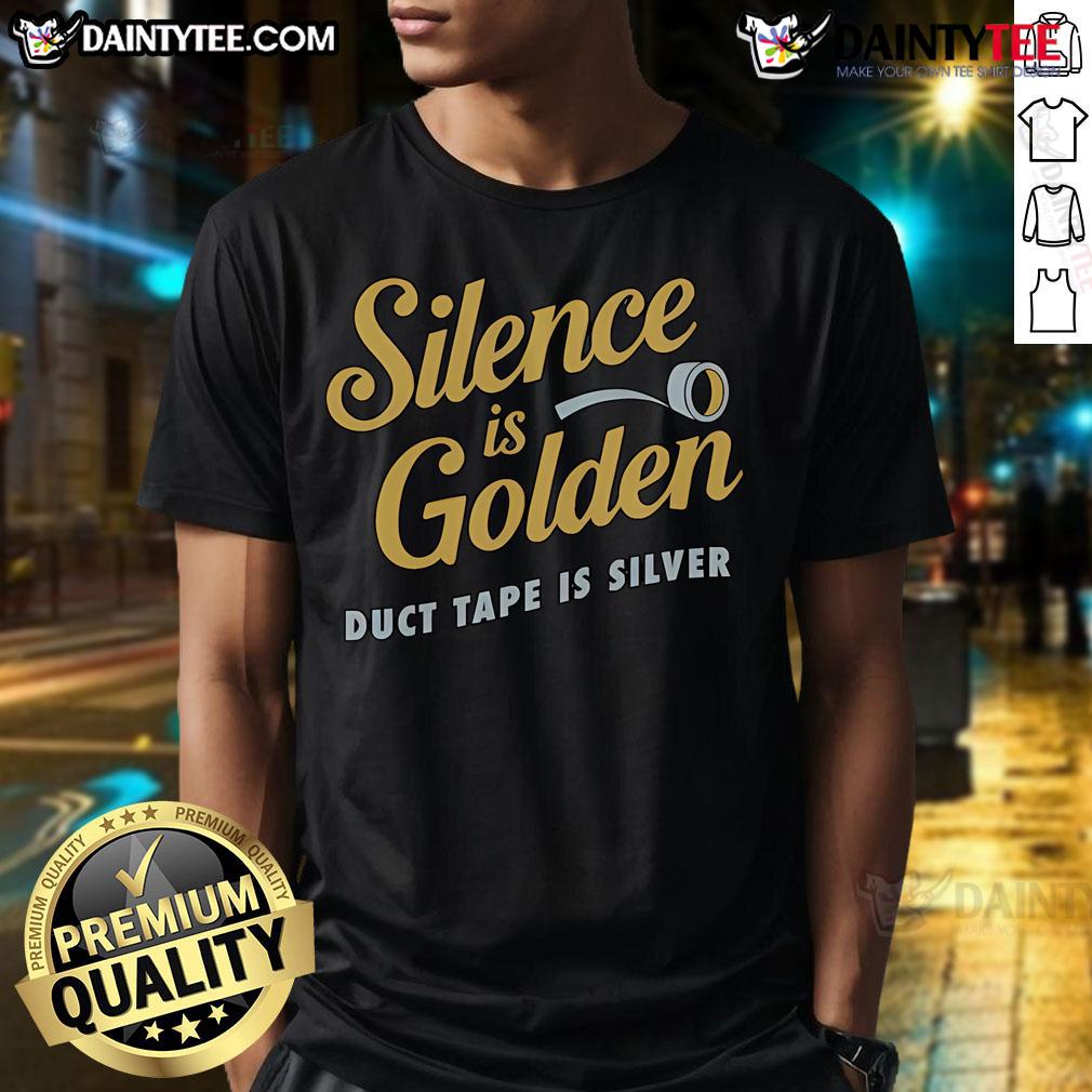 Nice Silence Is Golden Duct Tape Is Silver T-Shirt featuring a humorous graphic design for duct tape lovers.
