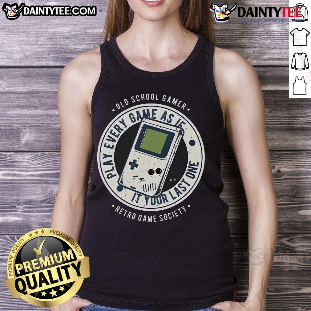 Retro tank top featuring 'Play Every Game As If Its Your Last' for old-school gamers, celebrating vintage gaming culture.
