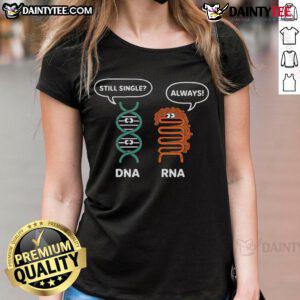 Funny DNA Still Single RNA Always Biology Science Ladies Tee showcasing humorous science-themed graphic design.