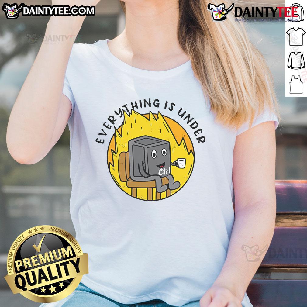 Funny 'Everything Is Under Control, This Is Fine' meme ladies tee featuring a humorous dog illustration and vibrant colors.