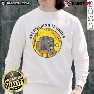 Funny 'Everything Is Under Control, This Is Fine' meme sweatshirt design featuring a cartoon dog in a chaotic scene.