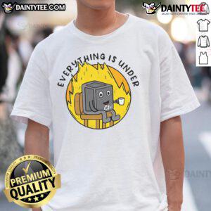 Alt Text: Funny Everything Is Under Ctrl This Is Fine meme T-Shirt featuring a humorous graphic design for casual wear.