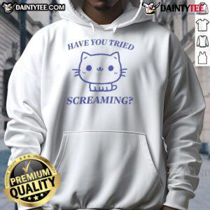 Alt Text: Cute cat hoodie featuring a funny Have You Tried Screaming? design, perfect for cat lovers and casual wear.