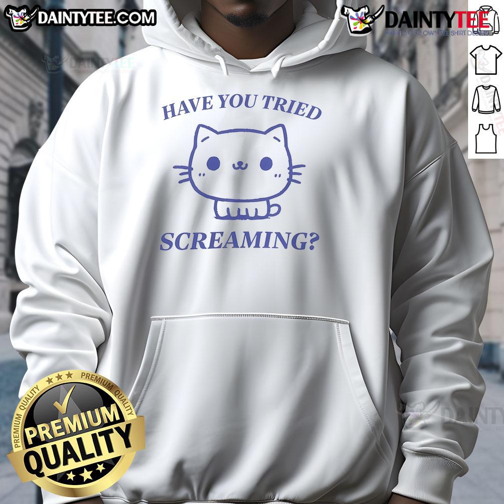 Alt Text: Cute cat hoodie featuring a funny Have You Tried Screaming? design, perfect for cat lovers and casual wear.