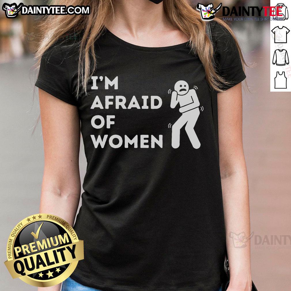 Funny 'I Am Afraid of Women' ladies tee shirt featuring humorous text design, perfect for casual wear and gifts.
