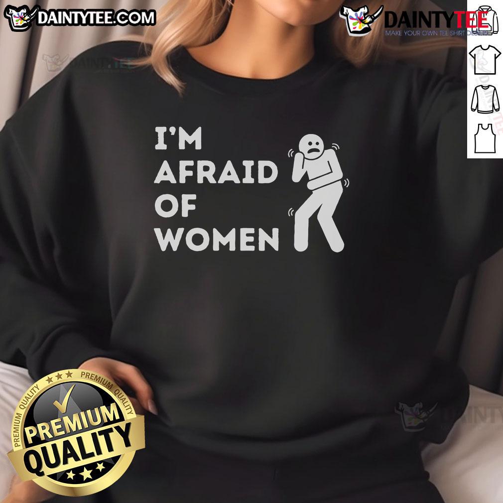 Funny 'I Am Afraid Of Women' sweatshirt displayed on a mannequin, perfect for casual wear and humor lovers.
