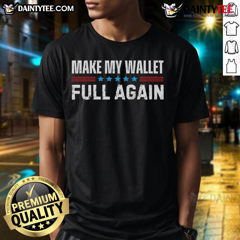 Funny 'Make My Wallet Full Again' Father's Day T-Shirt featuring humorous graphics, perfect for dads who love a good laugh.