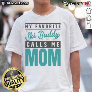 Funny 'My Favorite Ski Buddy Calls Me Mom' T-Shirt design featuring playful text for ski-loving moms.