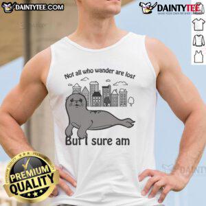 Funny tank top featuring 'Not All Who Wander Are Lost, But I Sure Am' slogan for casual wear lovers.