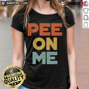 Funny Pee On Me Meme Ladies Tee featuring a humorous graphic design, perfect for casual wear and meme lovers.