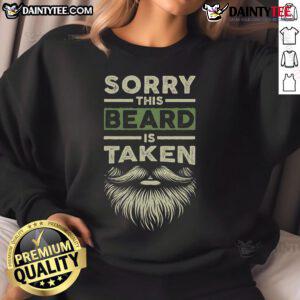 Funny 'Sorry, This Beard is Taken' sweatshirt for husbands and boyfriends, featuring a playful beard graphic.