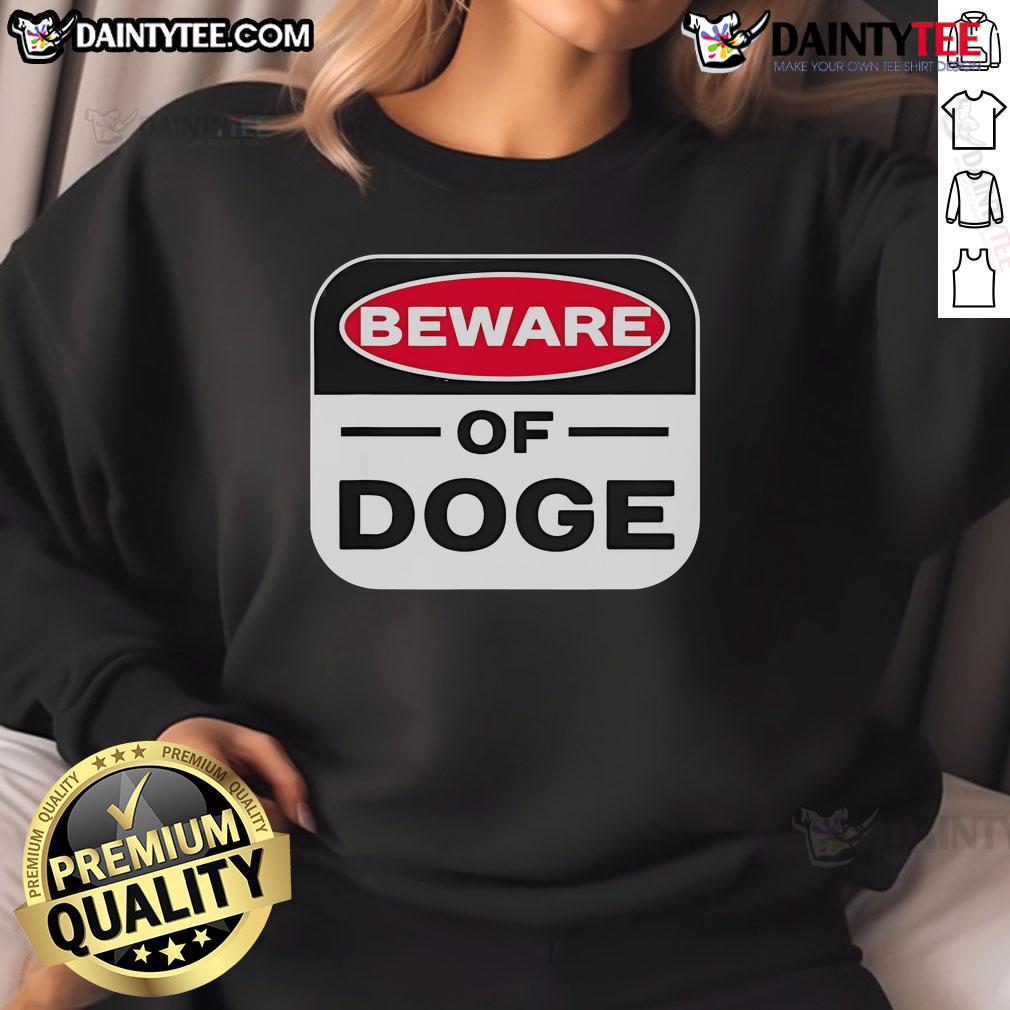 Good Beware Of Doge Meme sweatshirt featuring a humorous design about government efficiency.