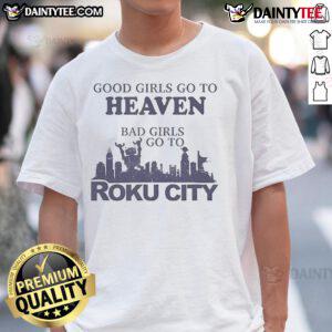 Good Girls Heaven Bad Girls Roku City T-Shirt featuring a stylish design perfect for casual wear and fan merchandise.