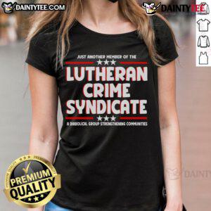 Good Just Another Member of the Lutheran Crime Syndicate Ladies Tee featuring a humorous design for Lutheran women.