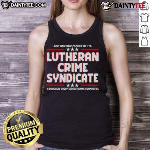 Good Just Another Member of the Lutheran Crime Syndicate tank top featuring bold graphics and a stylish design.