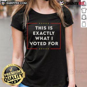 Good This Is Exactly What I Voted For Ladies Tee featuring a bold graphic design on a comfortable t-shirt for women.