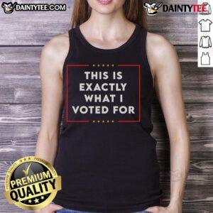 Good This Is Exactly What I Voted For tank top featuring bold graphics, perfect for expressing your political views.