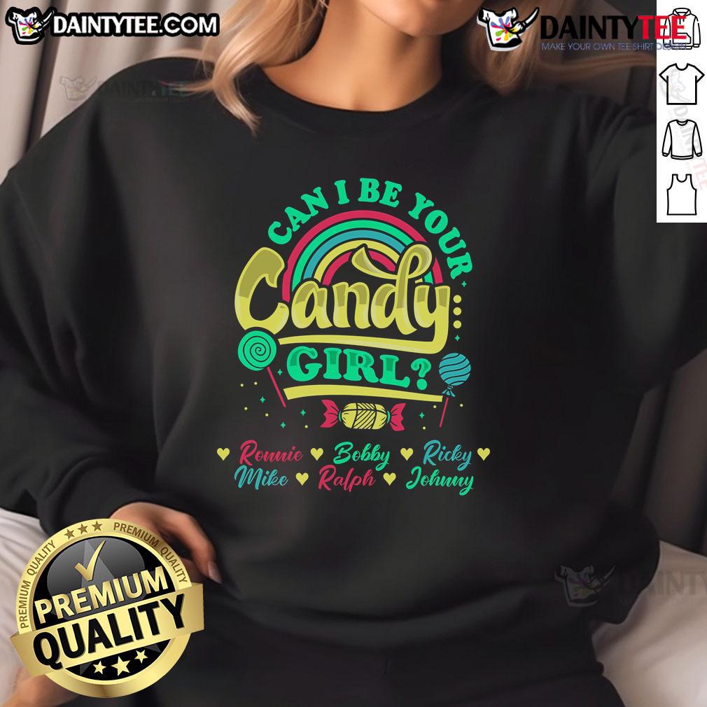 Happy Can I Be Your Candy Girl sweatshirt featuring Ronnie, Bobby, Ricky, Mike, Ralph, and Johnny in vibrant colors.
